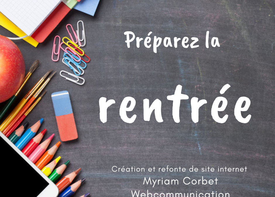 C'est maintenant qu'il faut préparer la rentrée ! • Myriam Corbet